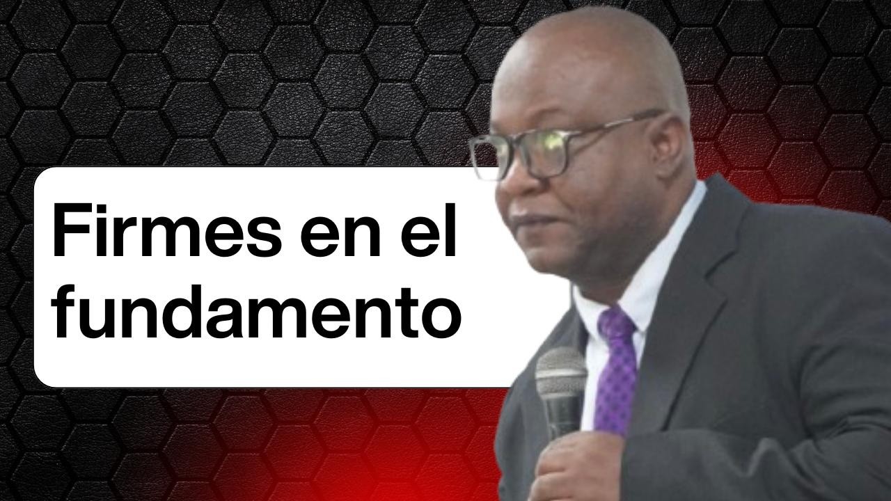 Firmes en el fundamento I Pastor Jimmyson Ordoñez