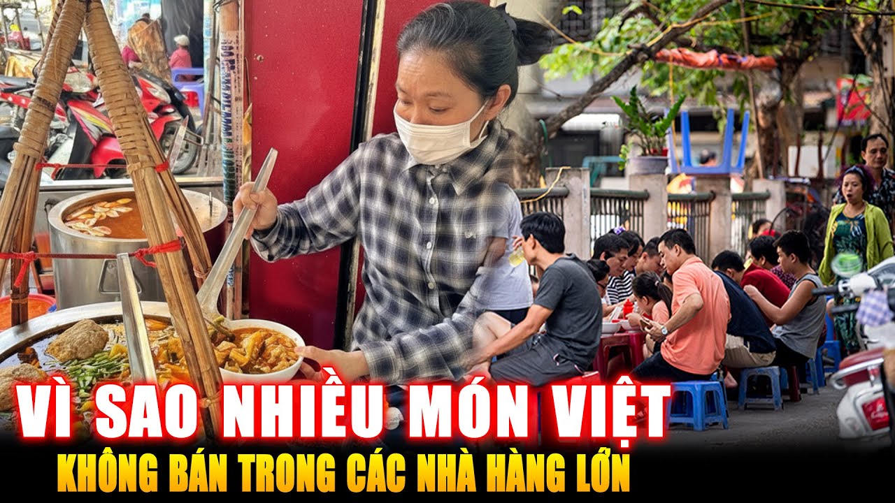 VÌ SAO NHIỀU MÓN NGON VIỆT KHÔNG BÁN TRONG NHÀ HÀNG LỚN ? Góc Kiến Thức