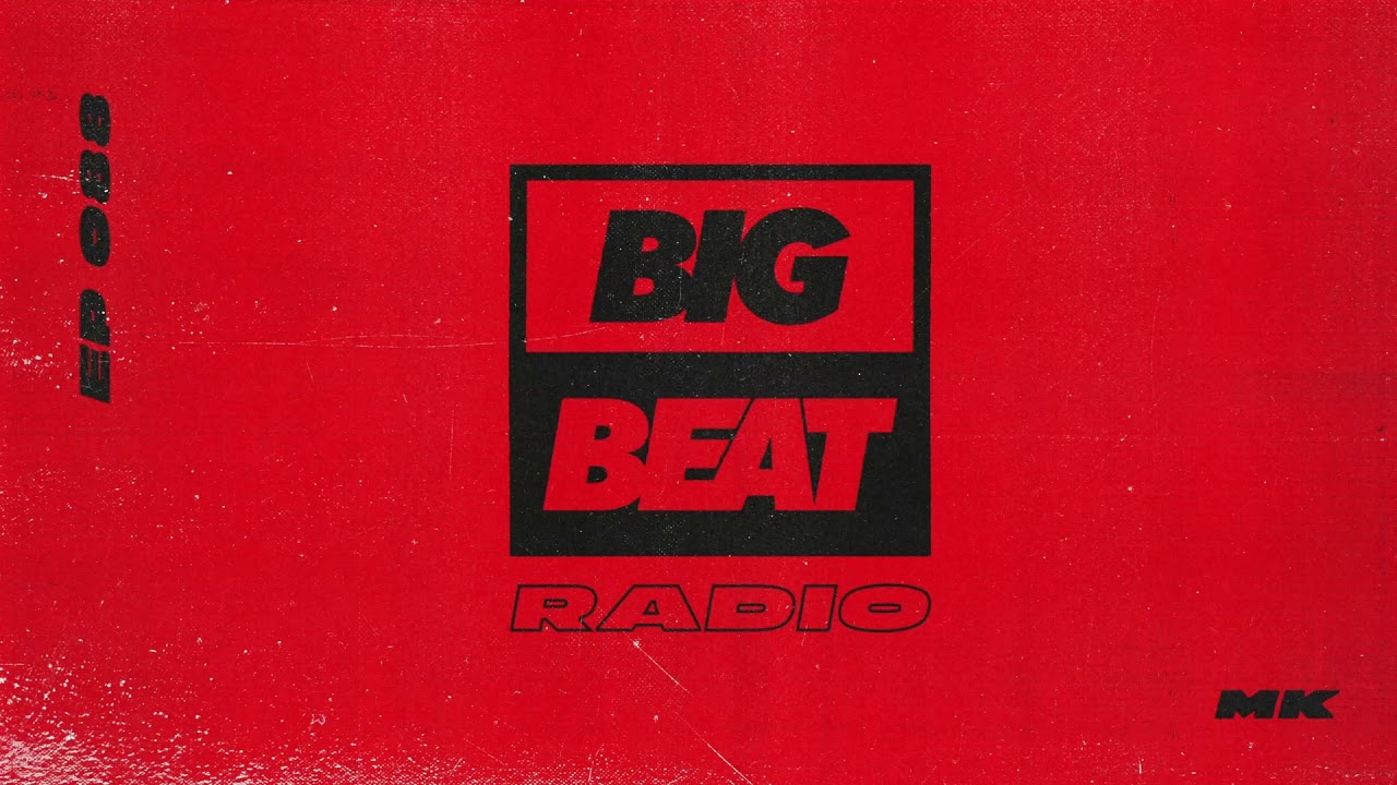 Big Beat Radio: EP #88 - MK (Desire Mix)