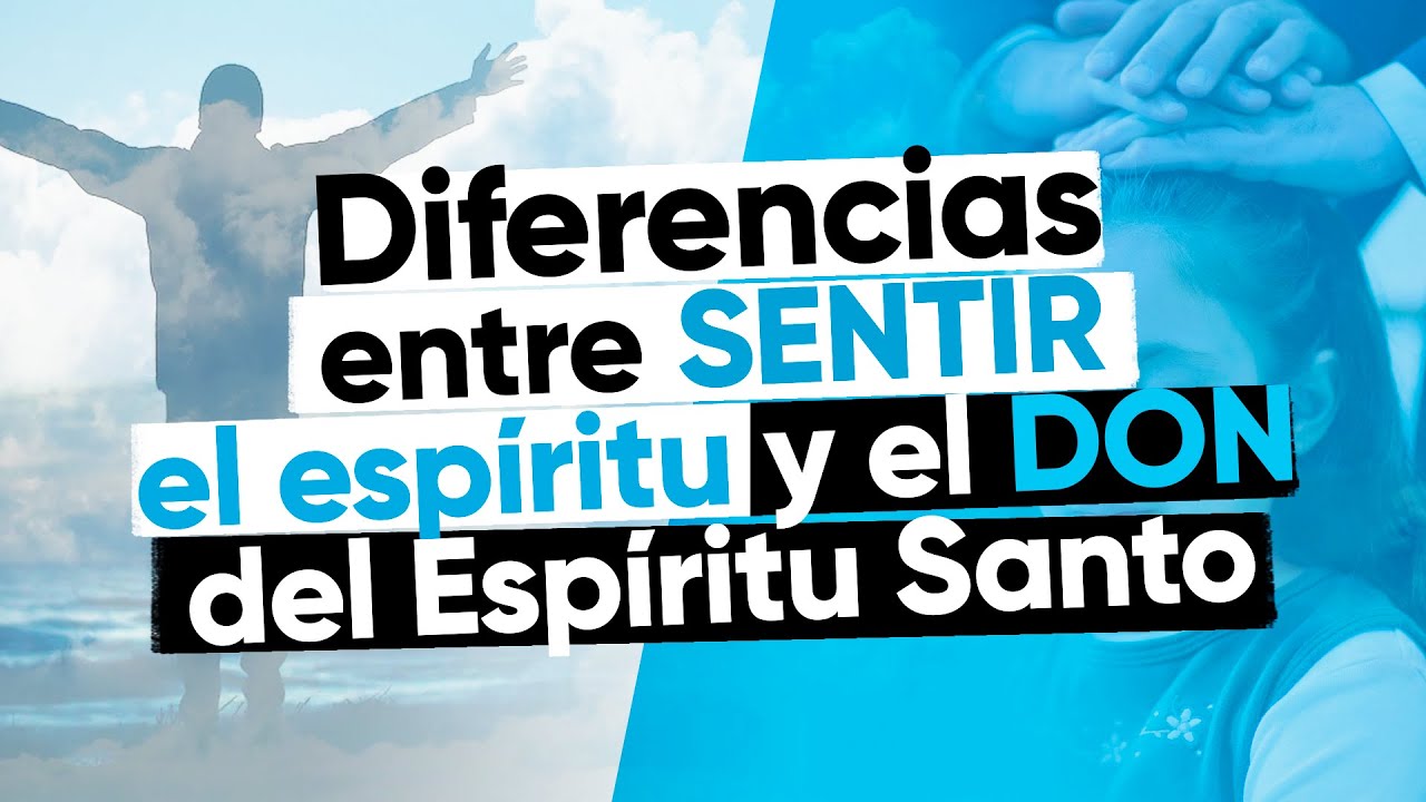 No es lo mismo sentir el espíritu y recibir el don del Espíritu Santo