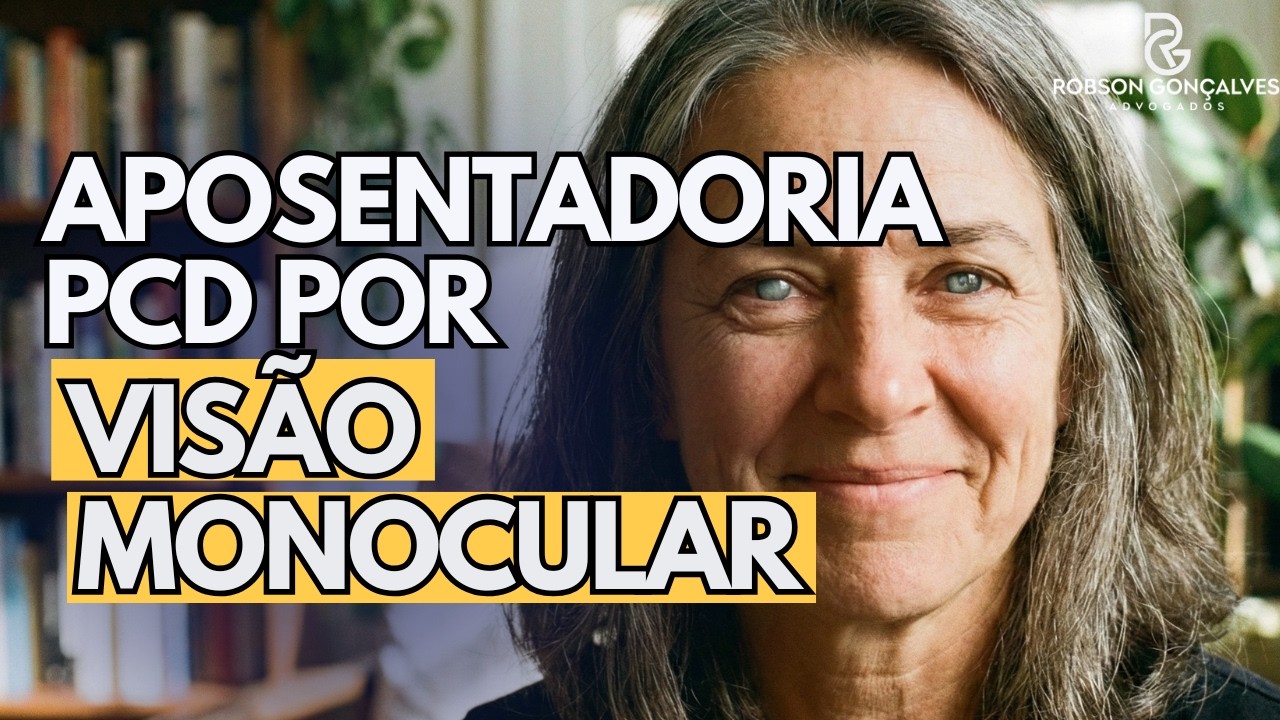 Qual o valor da Aposentadoria PcD por Idade para quem tem Visão Monocular?