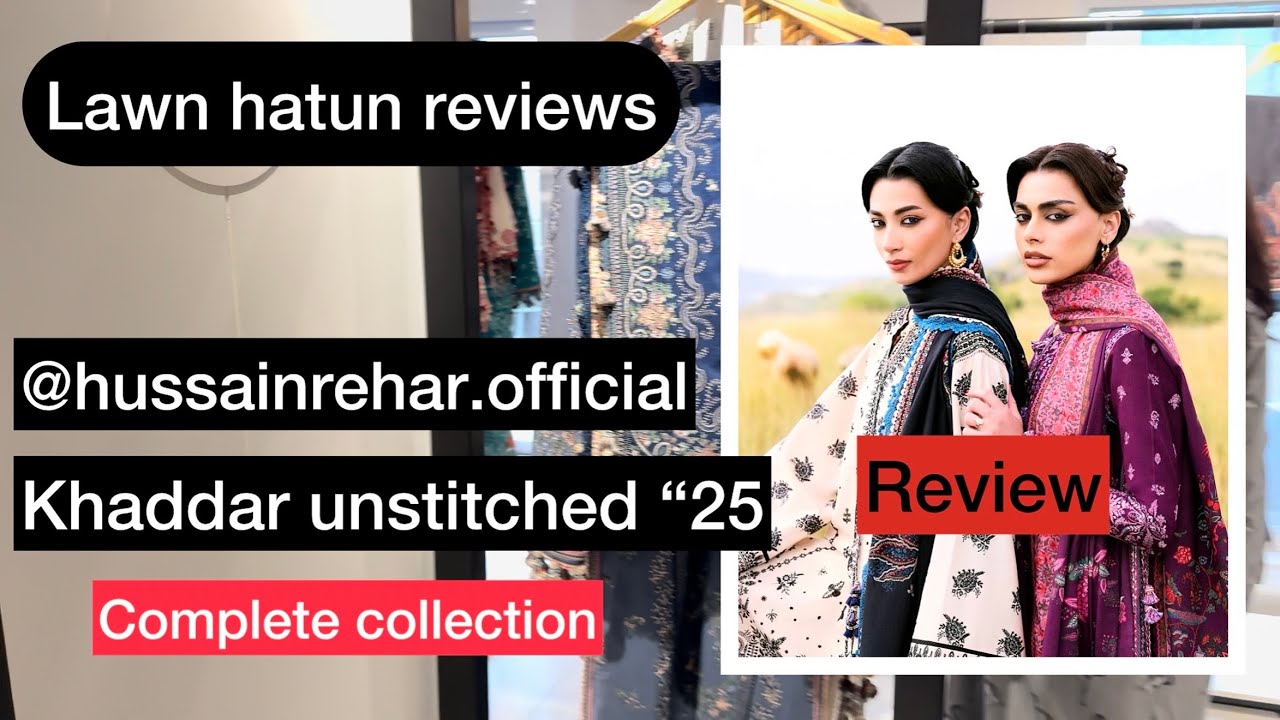 Hussain rehar winter khaddar unstitched 2025 | lawn hatun reviews 