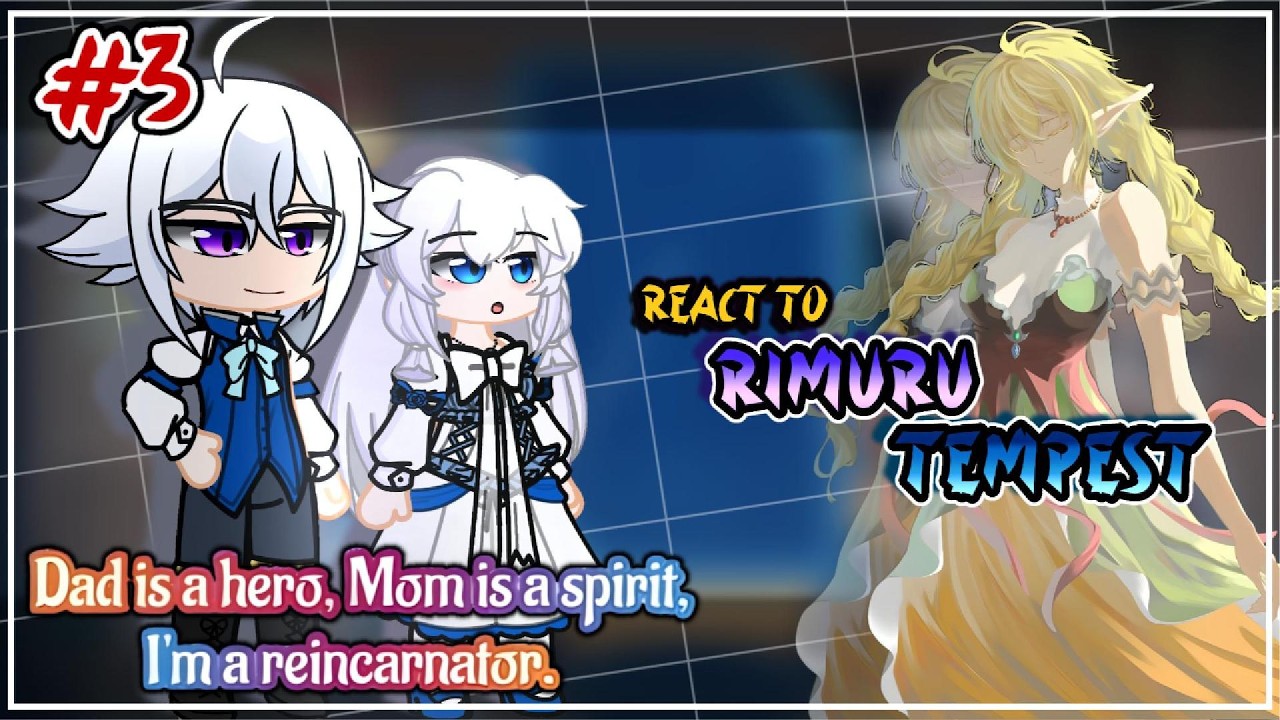 Dad is a Hero Mom is a Spirit I'm a Reincarnator To Rimuru Tempest [AU] | [PART 3] | Tensura | GCRV