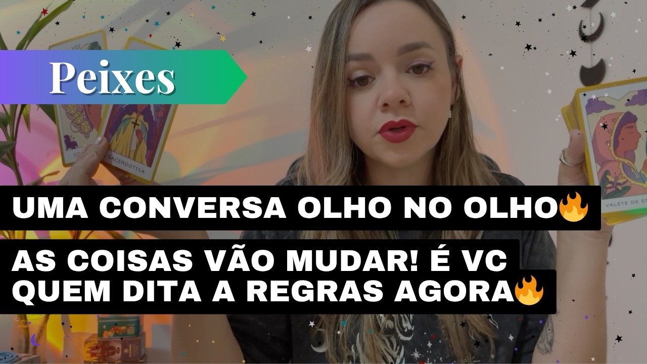 PEIXES✨UMA CONVERSA OLHO NO OLHO🔥AS COISAS VÃO MUDAR! É VC QUEM DITA A REGRAS AGORA🔥