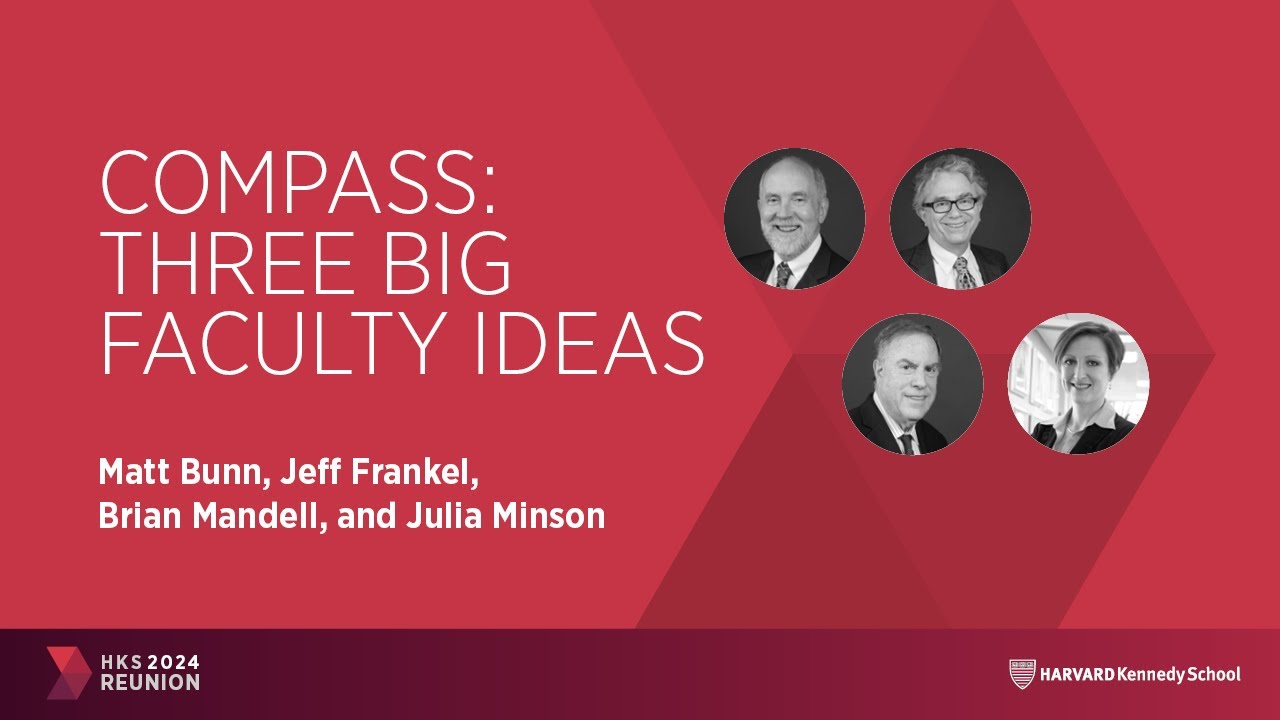 HKS Reunion 2024 | Compass: Three Big Faculty Ideas