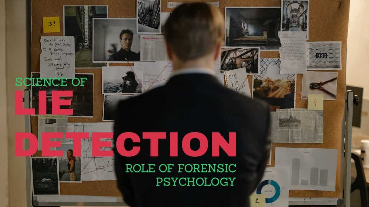 The Science of Lie Detection: How Forensic Psychology Helps Unmask Deception