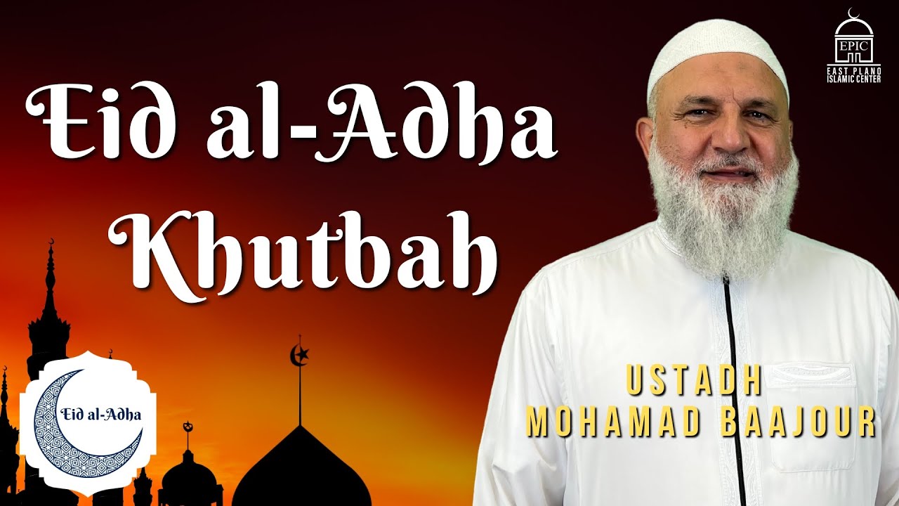 Eid al Adha Khutbah | Ustadh Mohamad Baajour
