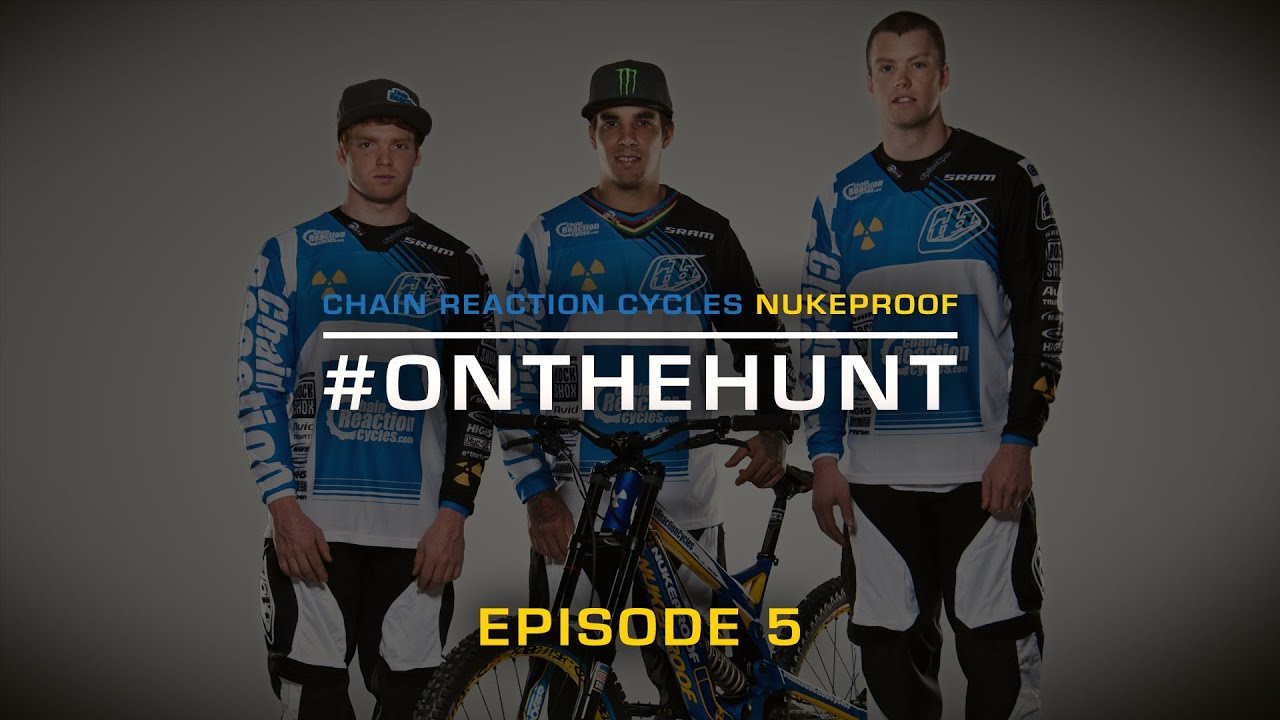 #OnTheHunt - Episode 5 Chain Reaction Cycles Nukeproof - Sam Hill