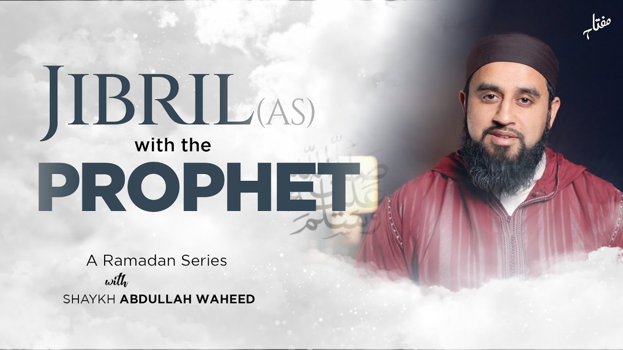 Trailer - Jibril (AS) with the Prophet (ﷺ) | A Ramadan Series with Shaykh Abdullah Waheed