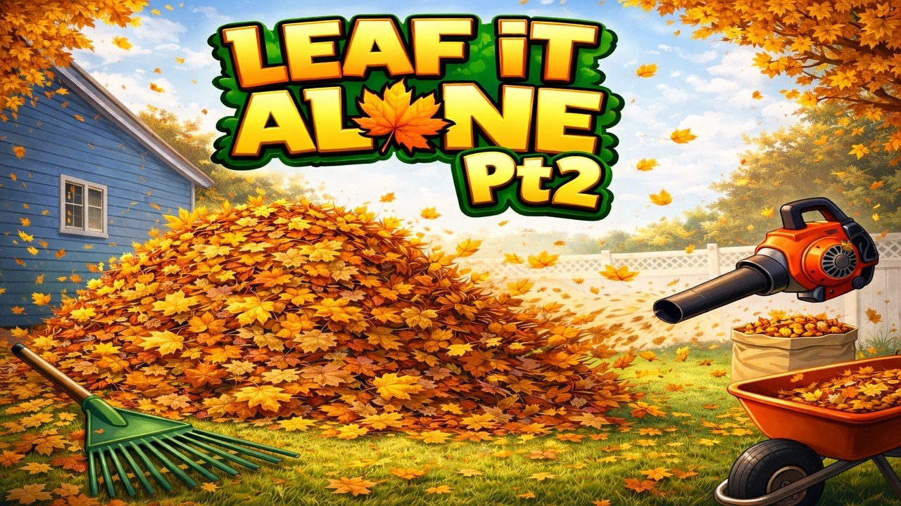 Leaf It Alone #2 🍂 The Leaf Blowing Gets Serious!