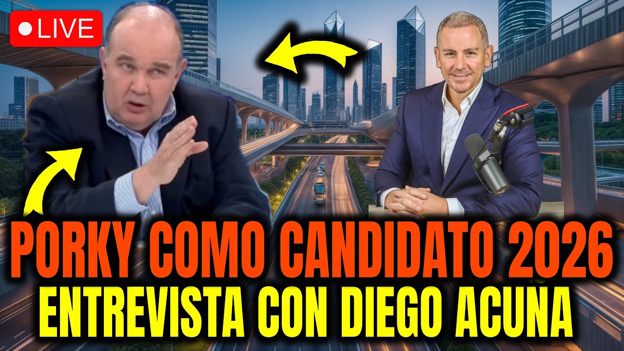PORKY COMO CANDIDATO PRESIDENCIAL 2026 ENTREVISTA CON DIEGO ACU&Ntilde;A