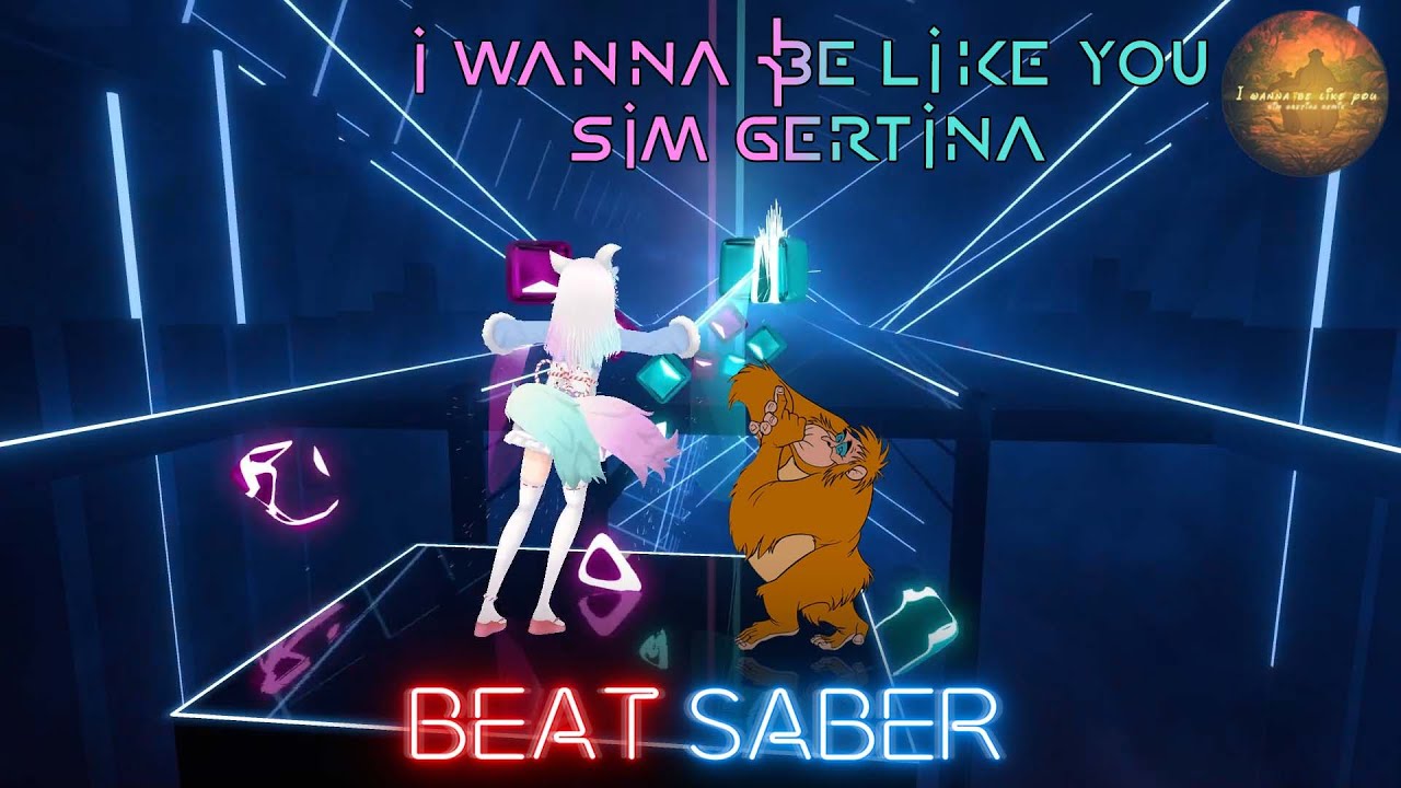 【 Beat Saber 】I Wanna Be Like You - Sim Gretina remix