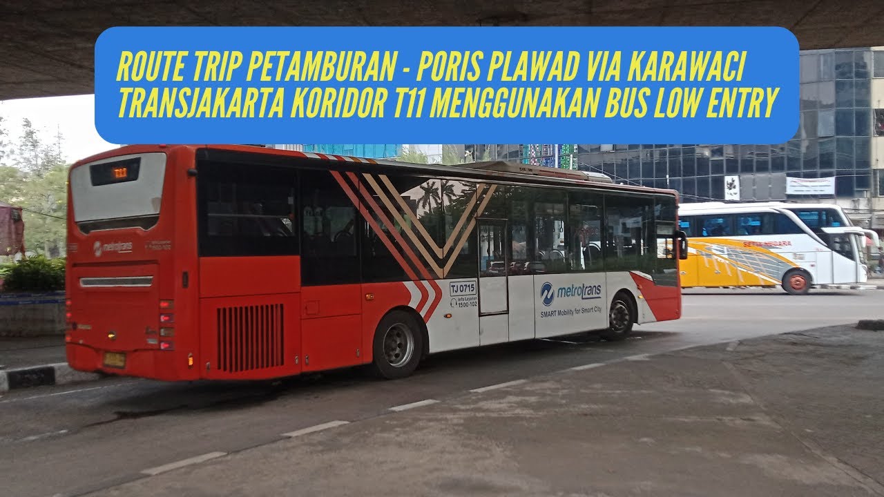 VLOG TransJakarta Koridor T11 Petamburan - Poris Plawad via Karawaci Pakai Bus Low Entry Scania