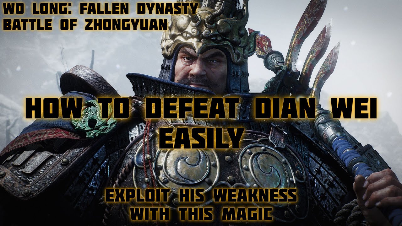 How to defeat Dian Wei = Exploit his weakness with this magic spell - Wo Long Battle of Zhongyuan