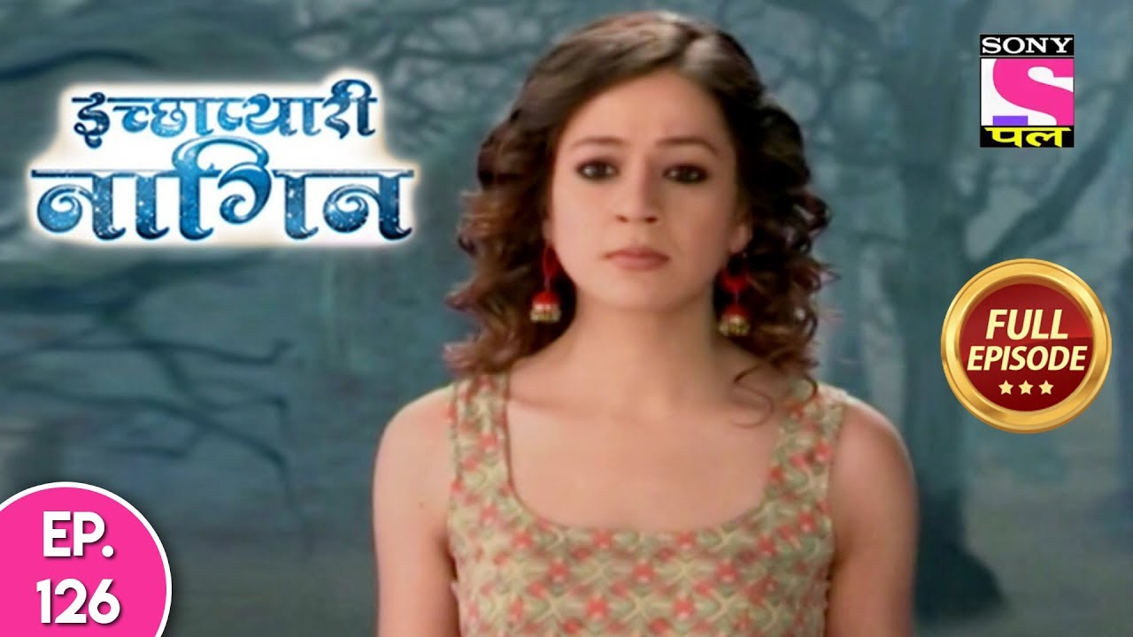 Icchapyaari Naagin - Full Episode 126 - 3rd December, 2018