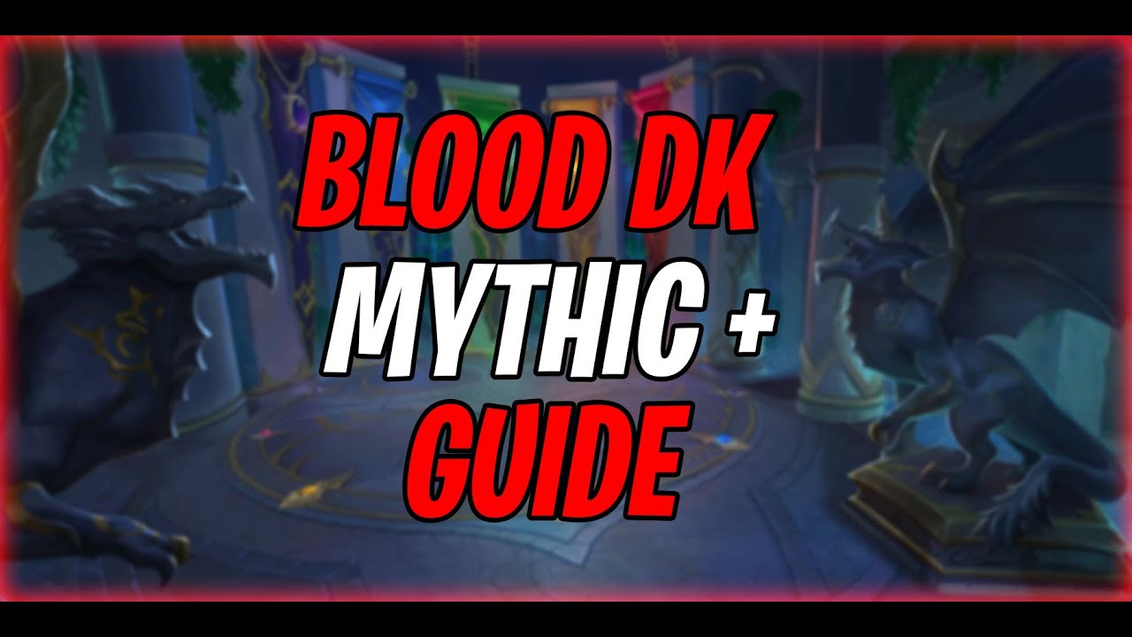 Best Blood Death Knight Mythic+ Talent Guide in Dragonflight