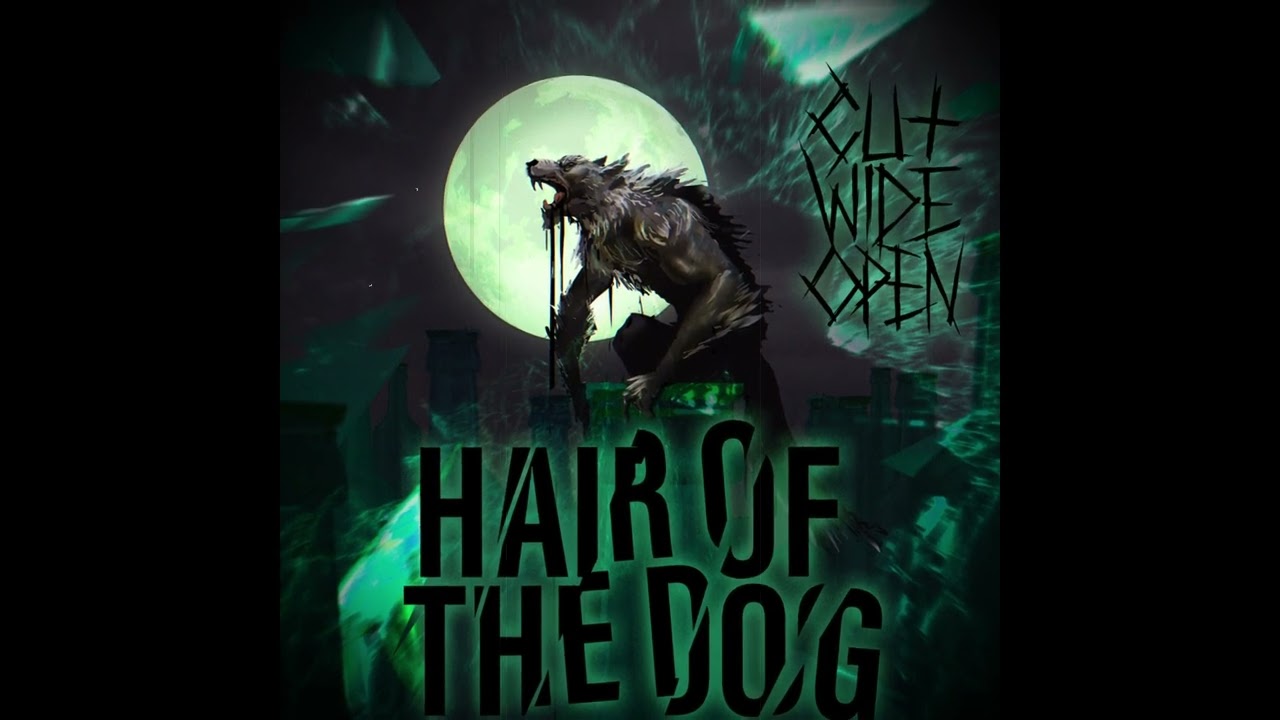 Cut Wide Open - Hair of the Dog