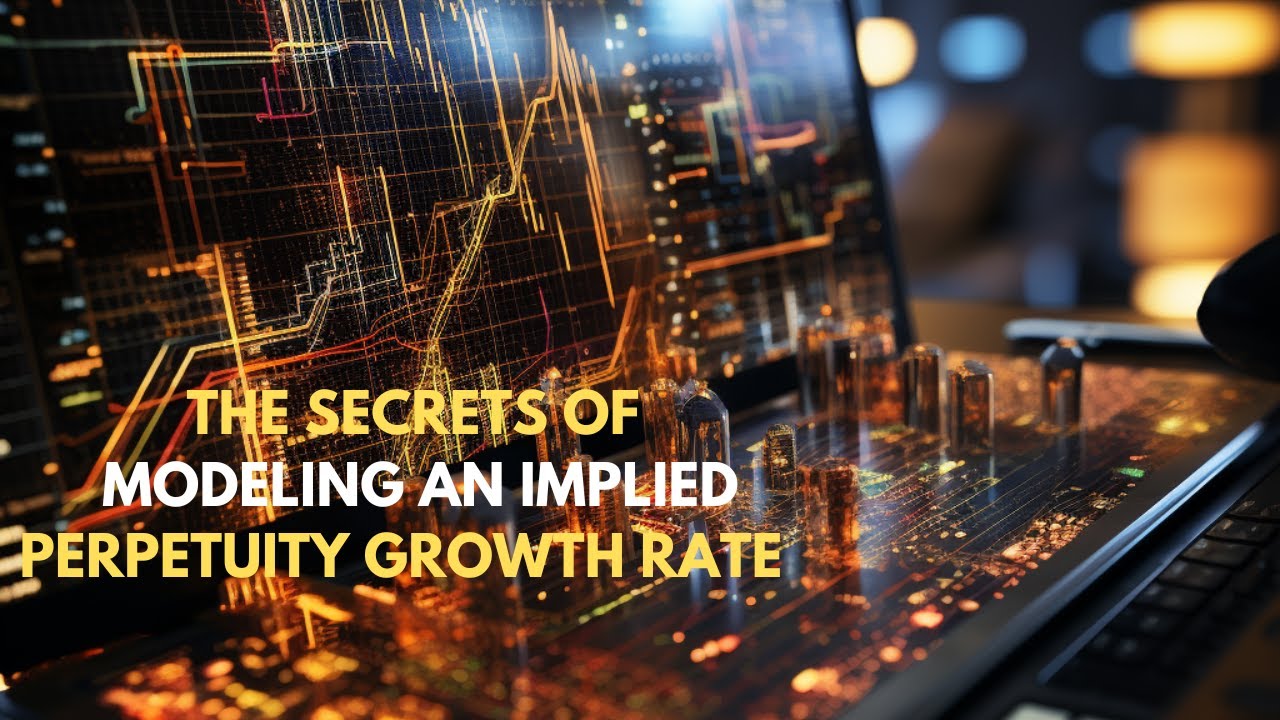 THE SECRETS OF MODELING AN IMPLIED PERPETUITY GROWTH RATE