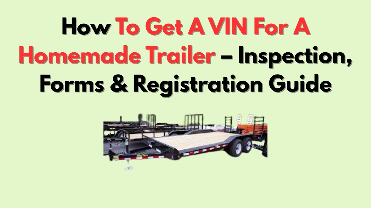 How To Get A VIN For A Homemade Trailer &ndash; Inspection, Forms & Registration Guide