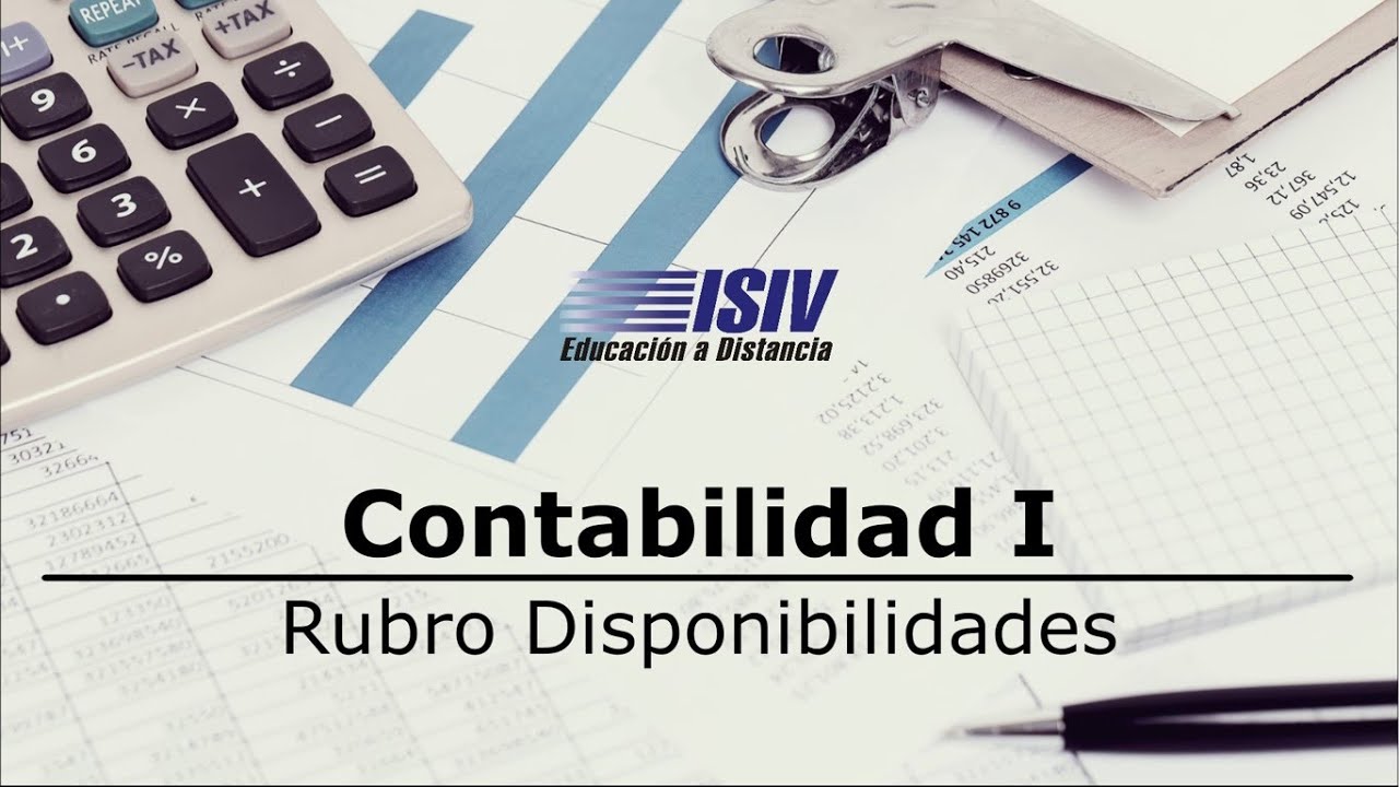 Rubro Disponibilidades - Contabilidad I - ISIV