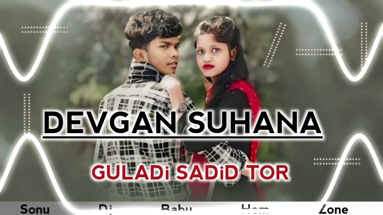 DEVGAN SUHANA GULADi SADiD TOR SONU BABU HEM ZONE DJ REMIX PASSWORD DJDURGESH DJ 