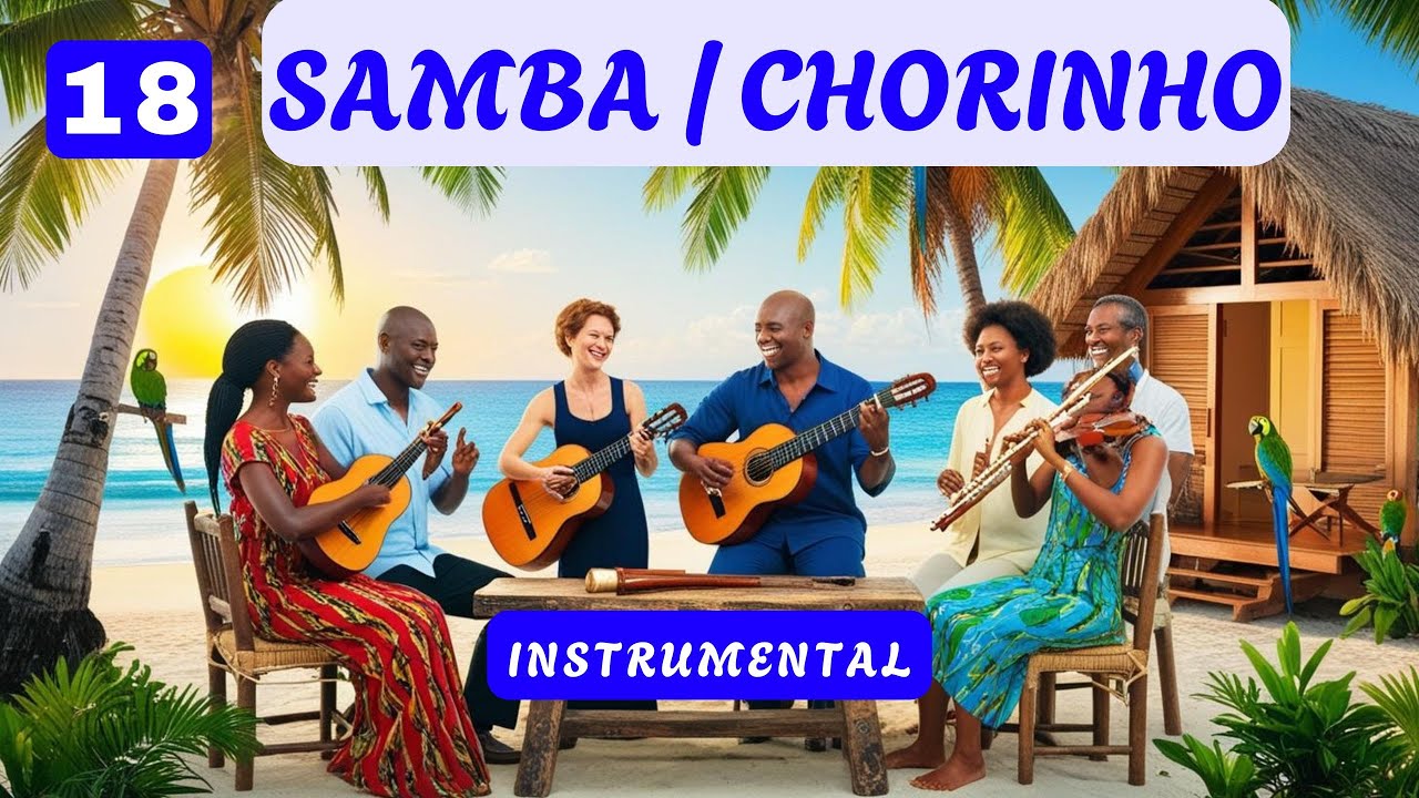 018 - Bossa Samba Choro Brasil, Sambinha instrumental com solos maravilhosos, chorinho Brasileiro