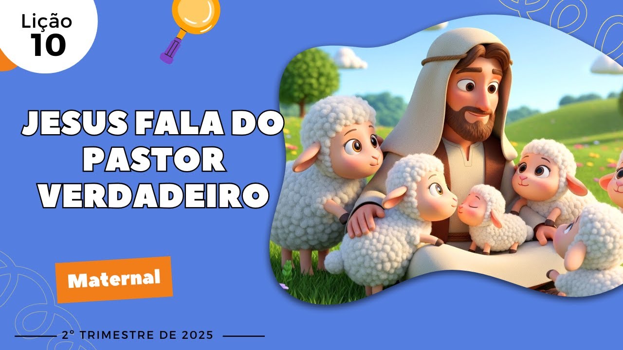 EBD Lição 10 - Maternal | Jesus fala do Pastor verdadeiro (3 e 4 anos) 2ºTrimestre 2025