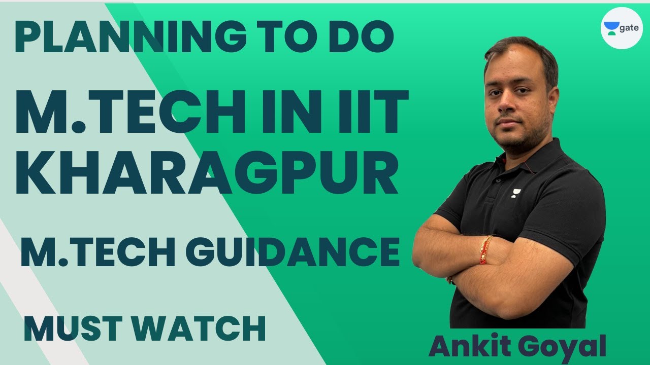 Planning to do M.Tech in IIT Kharagpur | Must Watch | M.Tech Guidance | Ankit Goyal
