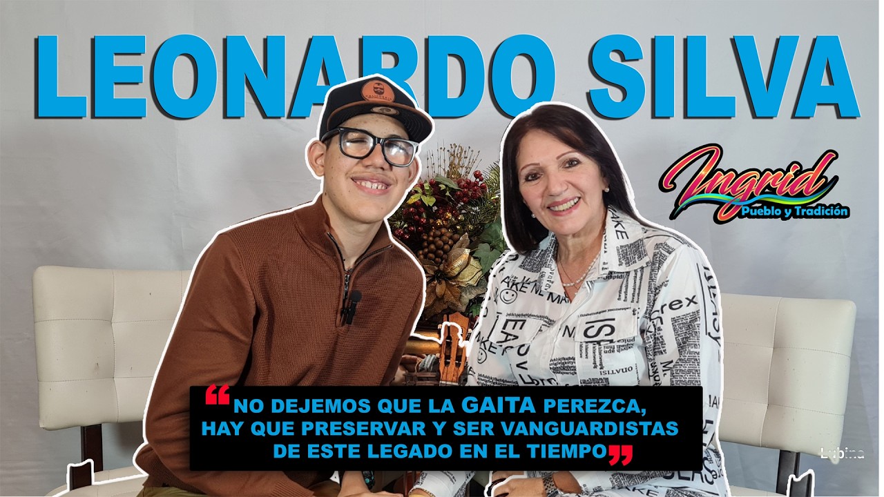 INGRID, PUEBLO Y TRADICIÓN: LEONARDO SILVA
