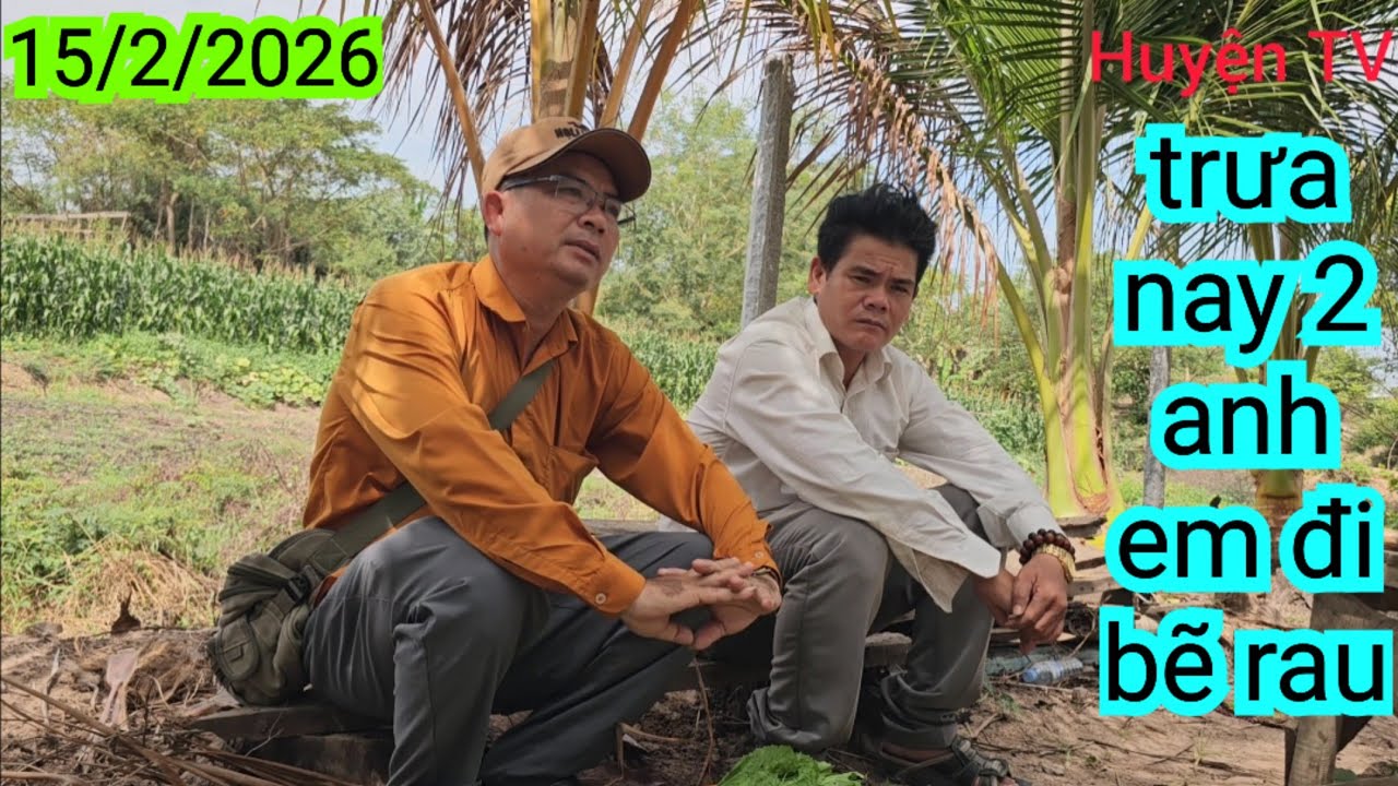 TRƯA NAY 2 ANH EM ĐI BẺ RAU 