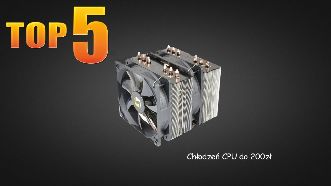 TOP 5 - Chłodzeń CPU do 200zł