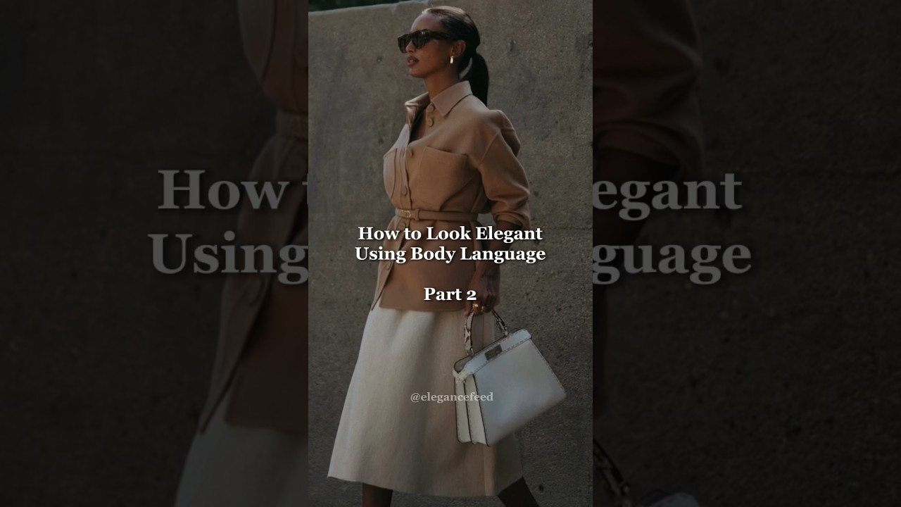 Elegant body language part 2 | How to look more classy and confident #bodylanguage
