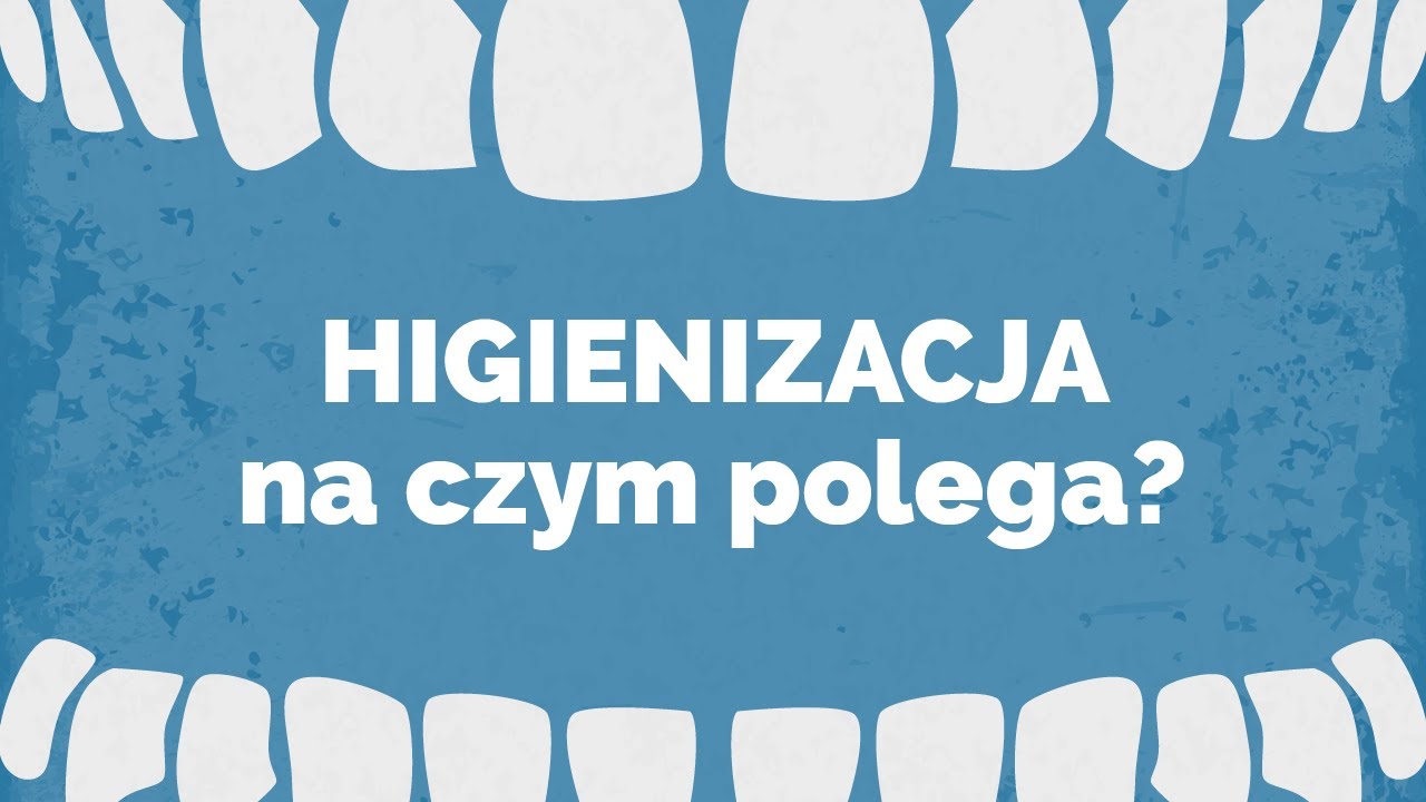 💎 Co to jest higienizacja? | smile.expert