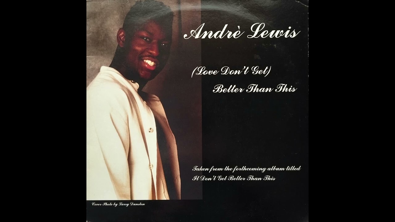 André Lewis - (Love Don't Get) Better Than This (Radio Mix) (1995)