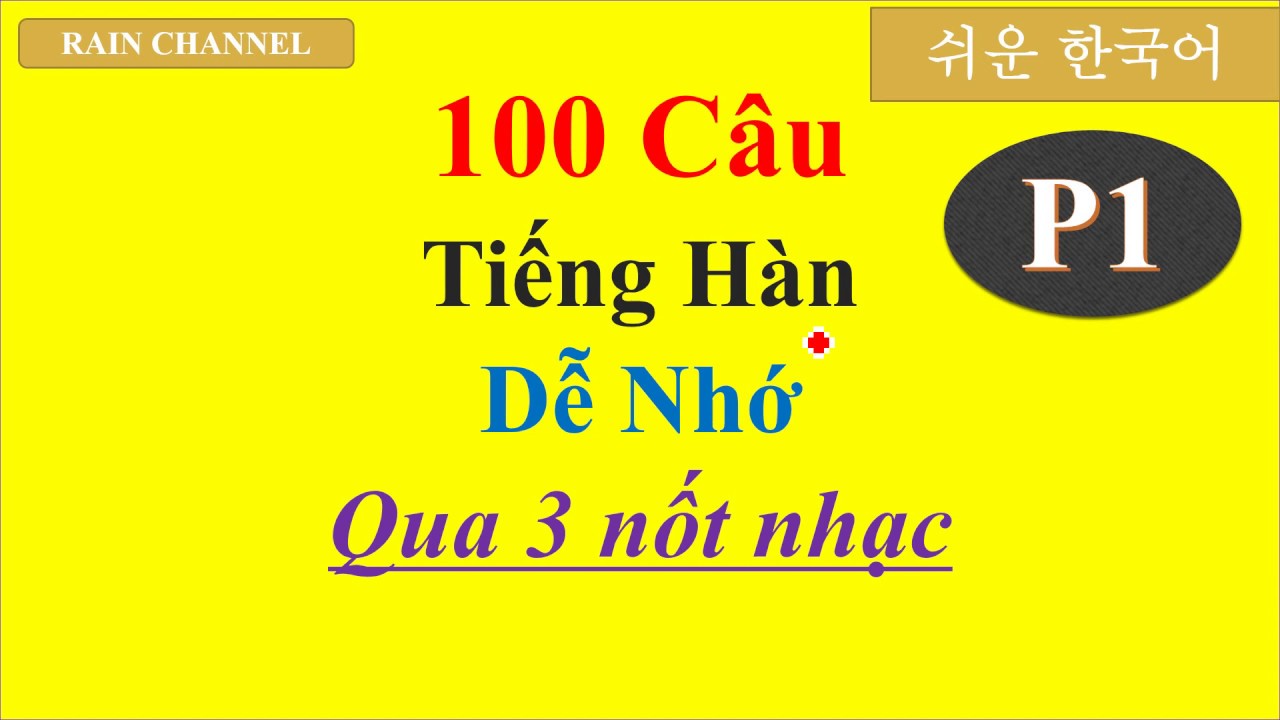 P1-100 Câu Tiếng Hàn Dễ Nhớ qua 3 nốt nhạc-Học Tiếng Hàn Online-Rain Channel