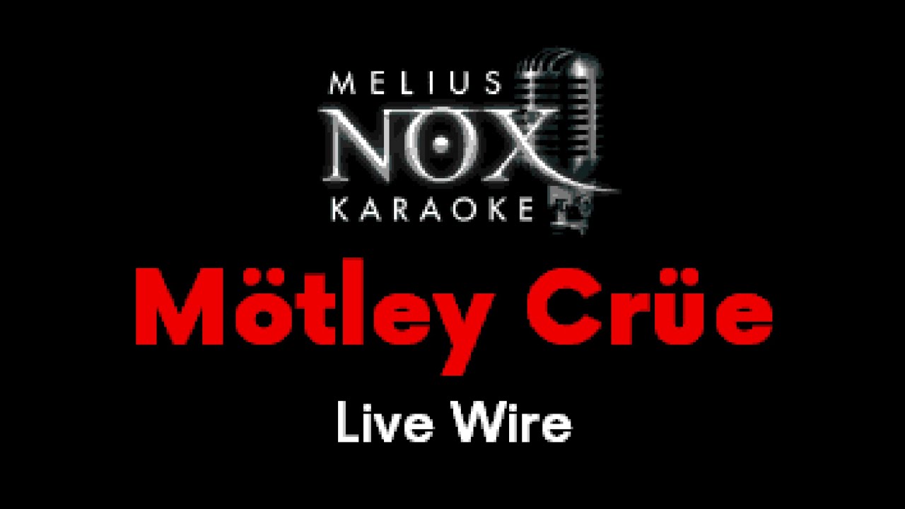 Mötley Crüe - Live Wire - NOX Karaoke [black background]