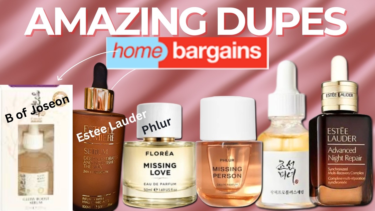Mind Blowing Beauty and Perfume Dupes for under &pound;5.00 at Home Bargains, March 2026