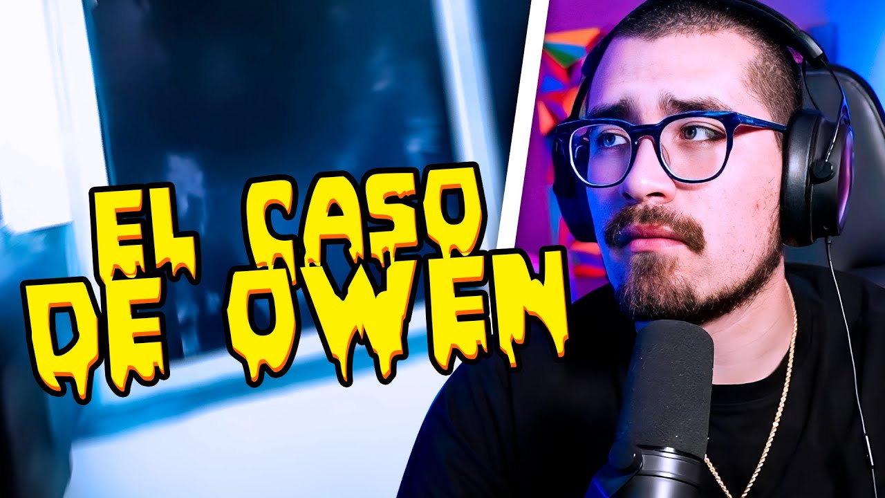 REACCIONANDO A ''VIDEOS DE TERROR'' - EL ESCALOFRIANTE CASO DE OWEN