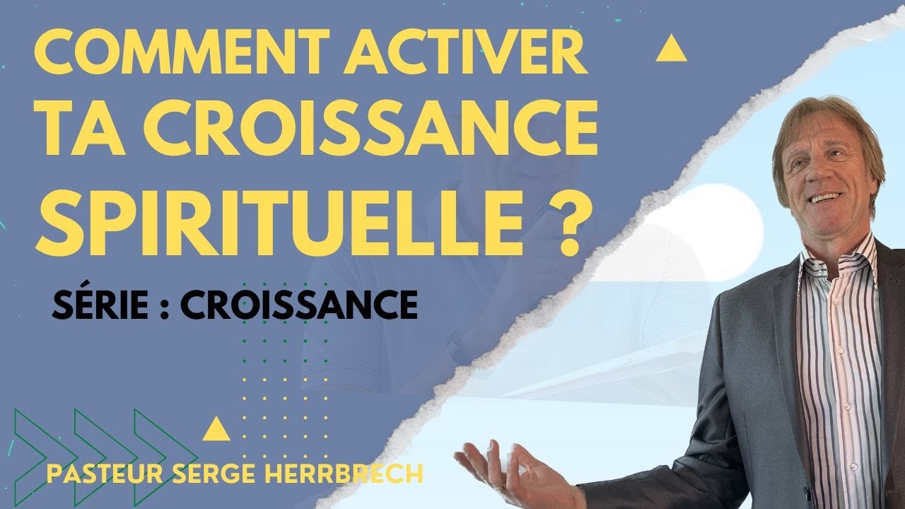 Comment activer ta croissance spirituelle ?, Vie Chrétienne Saint Dié.