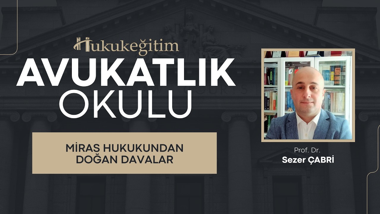 Avukatlık Okulu - Miras Hukukundan Doğan Davalar (Fragman)