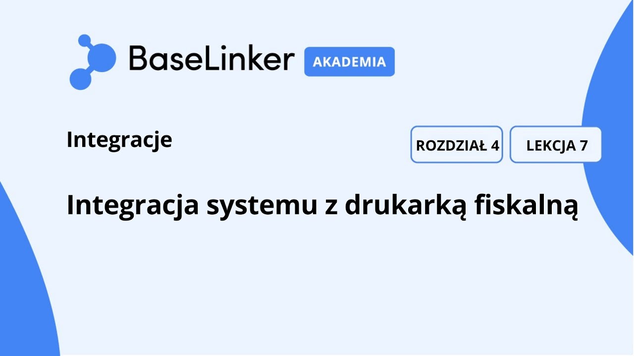 Kurs Zaawansowany | R.4, L.7 |  Integracja systemu z drukarką fiskalną | Akademia BaseLinker