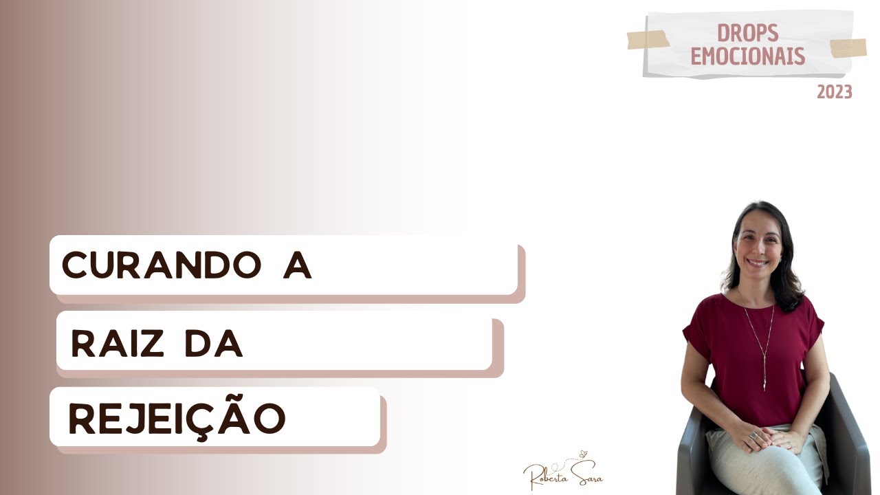 Curando A Raiz Da Rejeição I Drops Emocionais
