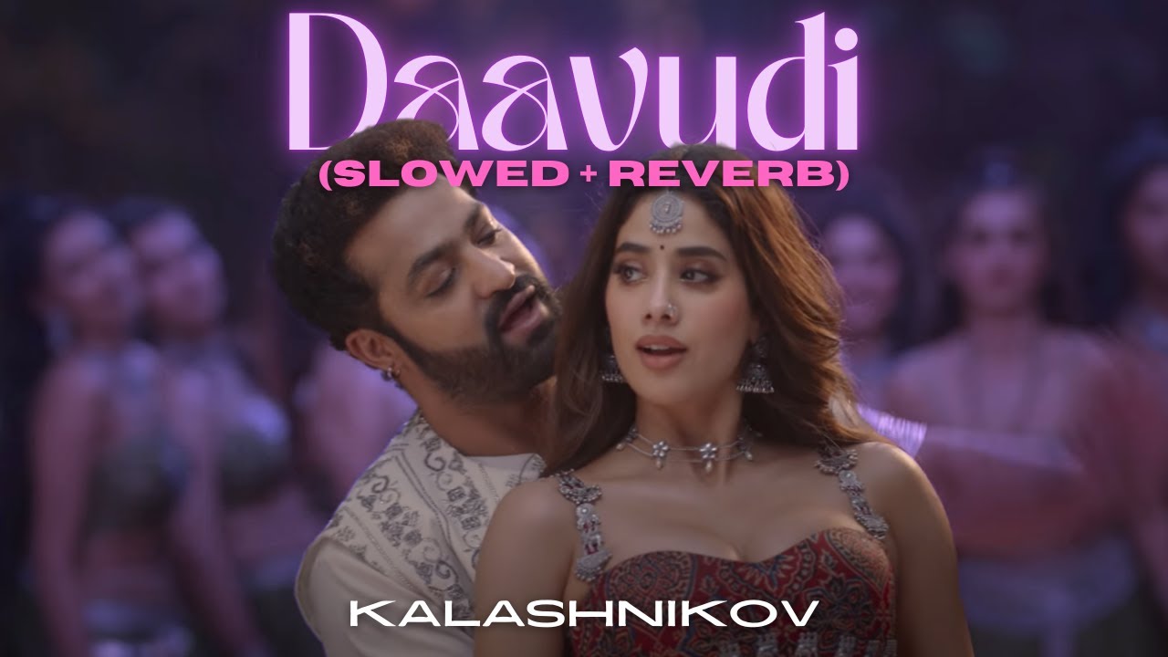 Daavudi (Slowed + Reverb) | Kalashnikov Music | NTR | Kortala Siva | DEVARA | Anirudh | Janhvi