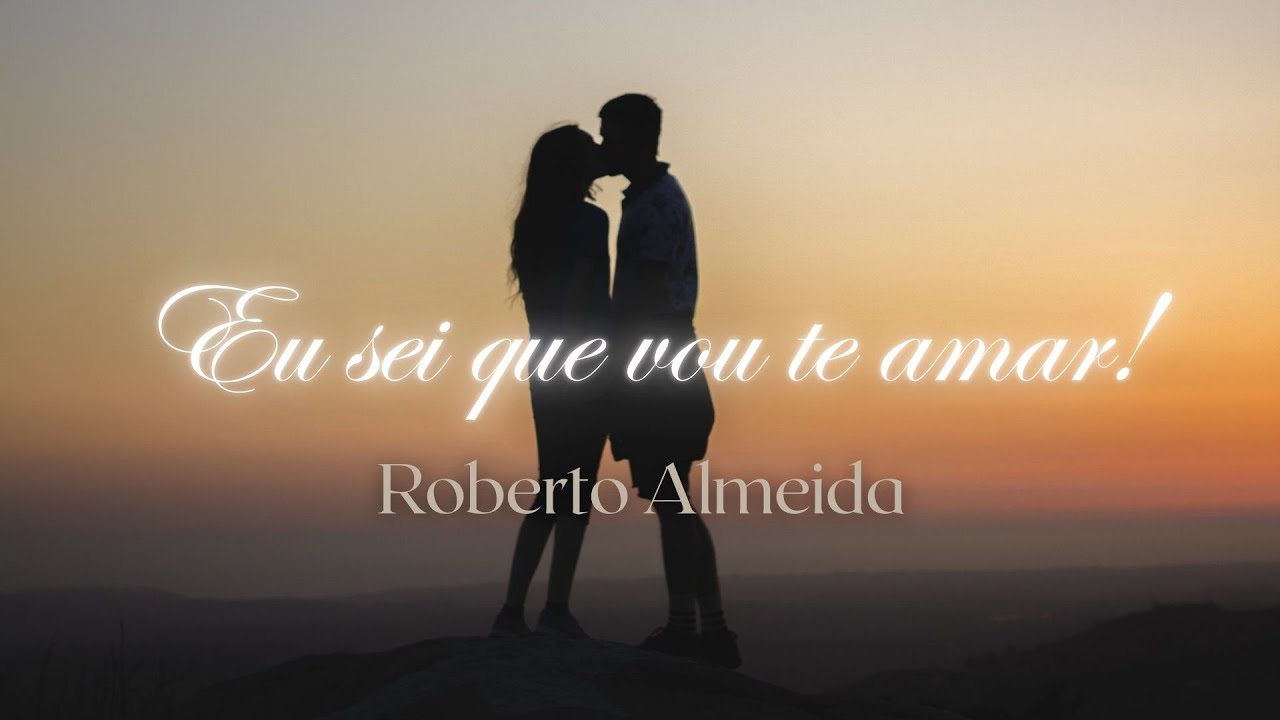 EU SEI QUE VOU TE AMAR - Voz de Roberto Almeida | Arranjo Ronaldo Almeida.