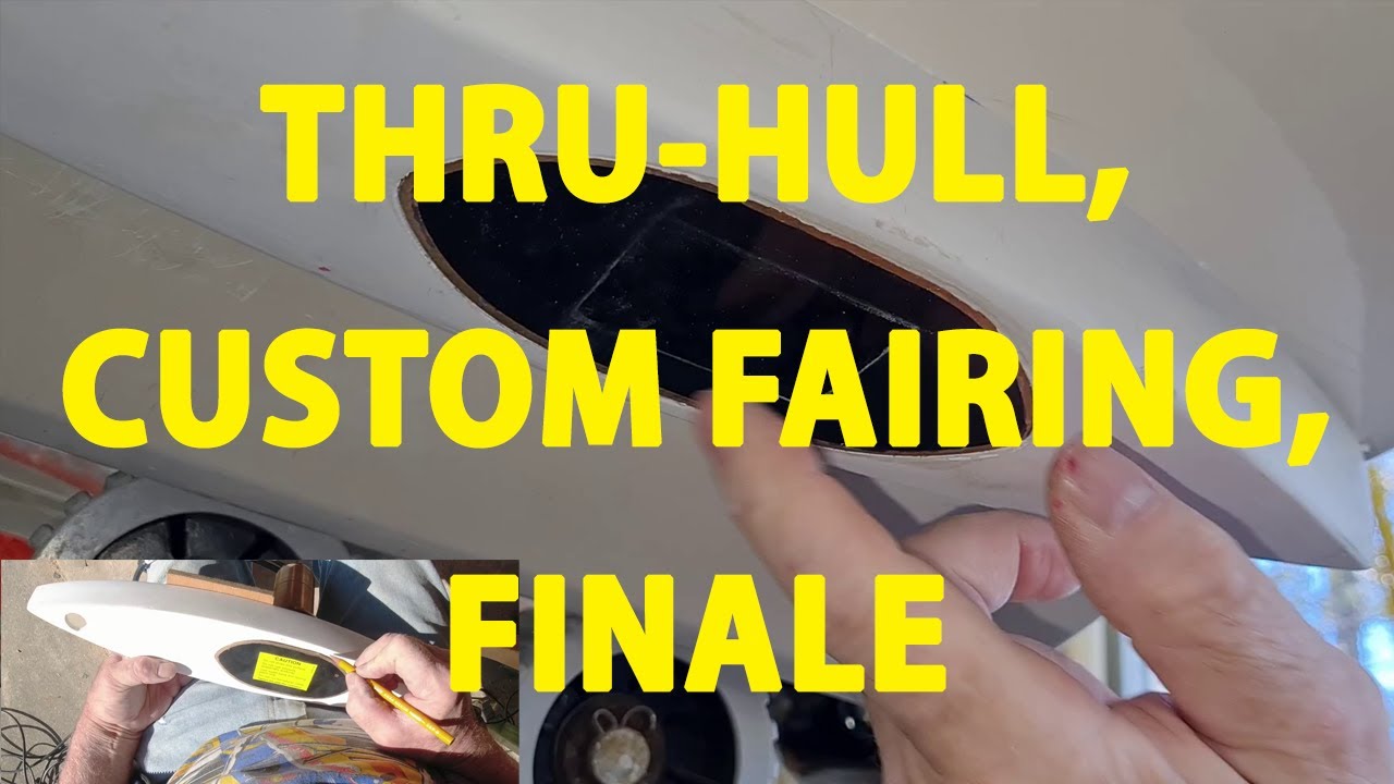 Installing a Through Hull Transducer with a Custom Fairing. Part 3