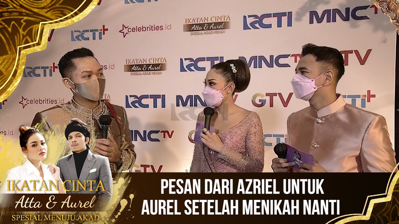 Pesan Dari Azriel Untuk Aurel Setelah Menikah Nanti  - IKATAN CINTA ATTA & AUREL MENUJU AKAD
