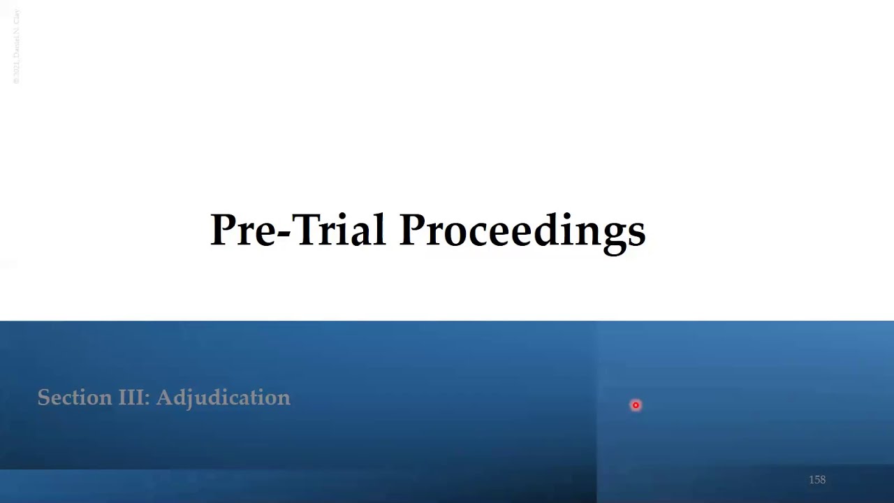 The Judicial Process - Pre-Trial Proceedings - Part I