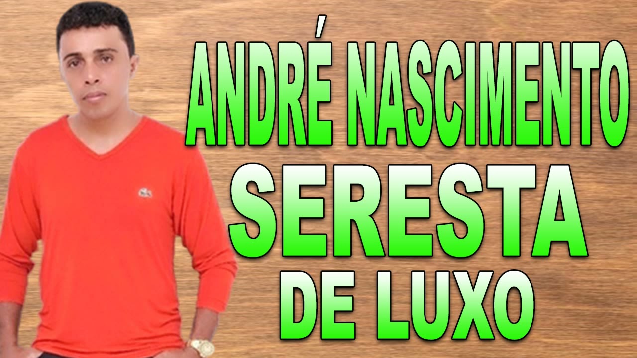 ANDRÉ NASCIMENTO SERESTA DE LUXO