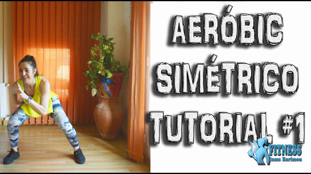 TUTORIAL AERÓBIC/COREOGRAFÍA SIMÉTRICA #1/INMA ENRIMON