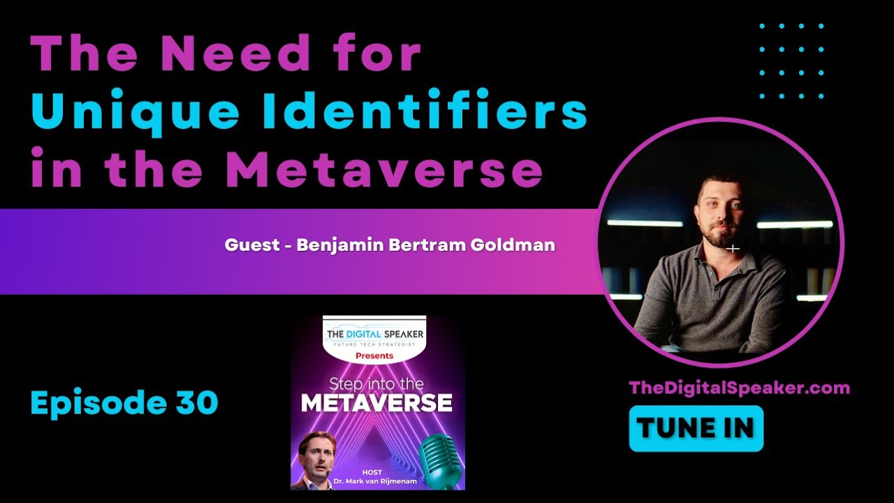The Need for Unique Identifiers in the Metaverse with Benjamin Bertram Goldman
